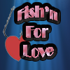 Fish ‘ N Für die Liebe